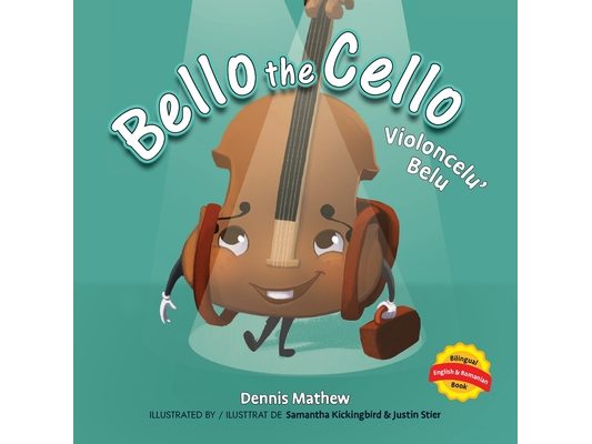 Violoncelu' Belu: English/Romanian Edition: Bello the Cello