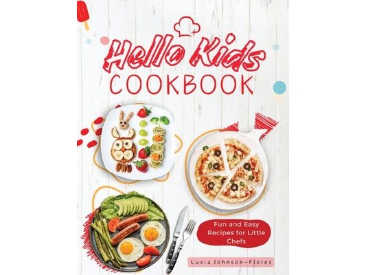 Hello Kids Cookbook: Fun and Easy Recipes for Little Chefs