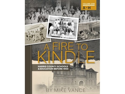 A Fire to Kindle A - H: Harris County Schools & Education Before 1950