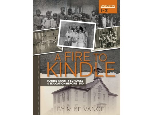 A Fire to Kindle I -Z: Harris County Schools & Education Before 1950