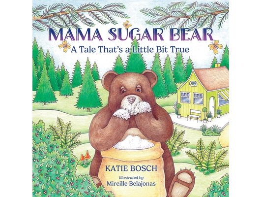 Mama Sugar Bear: A Tale That's a Little Bit True