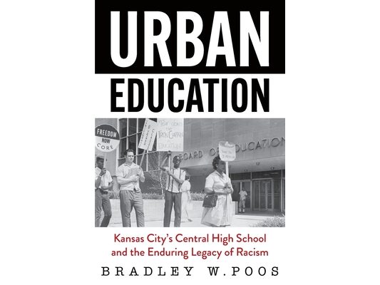 Urban Education: Kansas City's Central High School and the Enduring Legacy of Racism