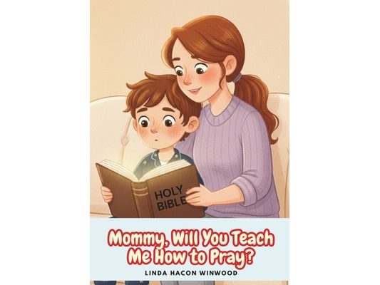 Mommy, will You Teach Me to Pray