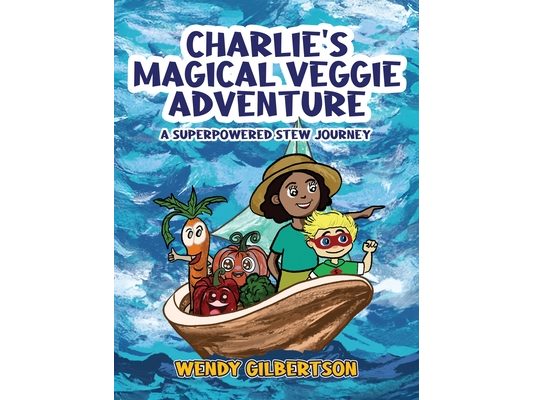 Charlie's Magical Veggie Adventure: A Superpowered Stew Journey