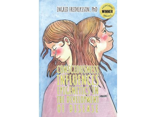 Consciousness Influences Epigenetics in the Development of Disease
