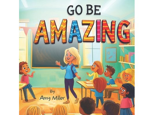 Go Be Amazing