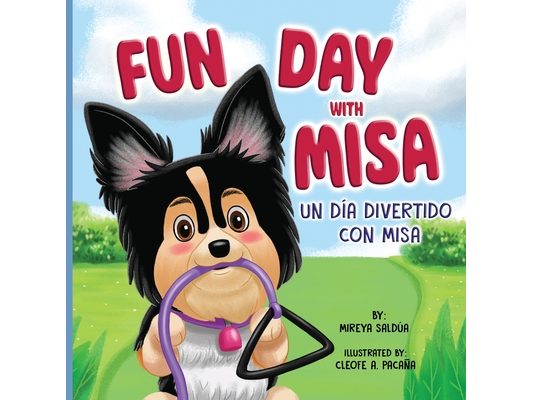 Fun Day with Misa (Un día divertido con Misa): A Bilingual Children's Book About a Little Puppy with a Big Heart