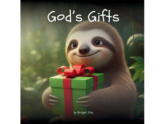 God's Gifts with Wiggles the Sloth: A Gentle Introduction to the Fruit of the Spirit for Little Hearts