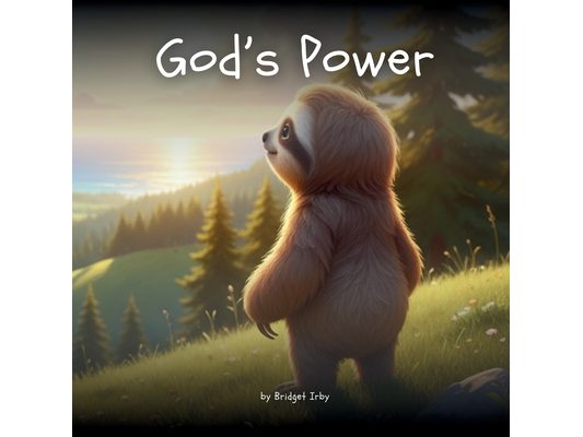 God's Power with Wiggles the Sloth: Helping Little Hearts Trust God's Strength When They Feel Small