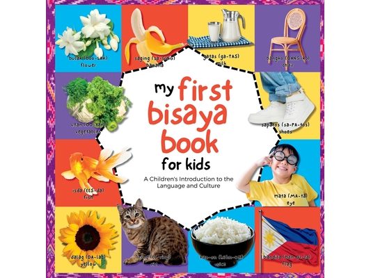 My First Bisaya Book for Kids: A Children's Introduction to the Language and Culture