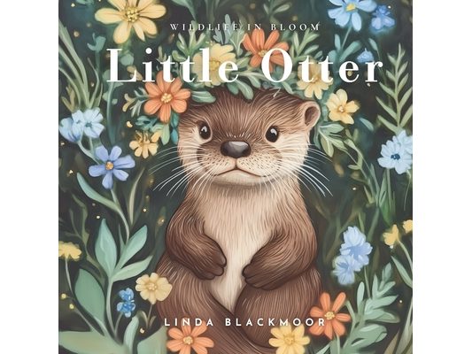 Little Otter: Educational Children's Picture Book About Otters Filled With Photos, Art, & Otter Facts