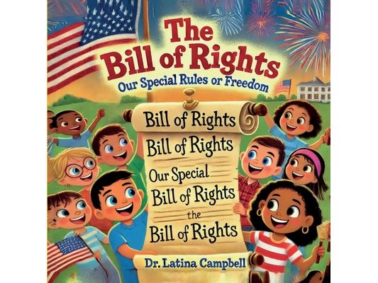 The Bill of Rights: Our Special Rules for Freedom