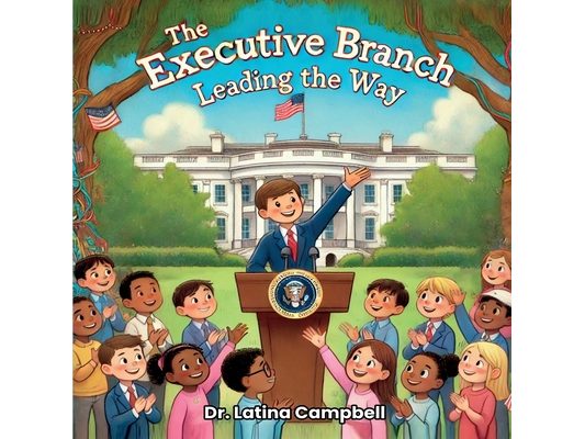 The Executive Branch: Leading the Way