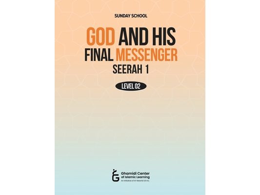God and His Final Messenger - Seerah 1 (Level 2)
