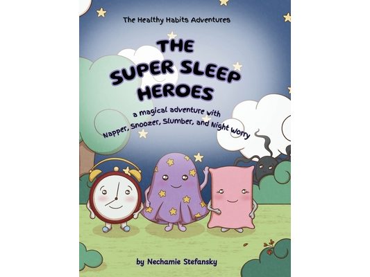 The Super Sleep Heroes: A Magical Adventure with Napper, Snoozer, Slumber, and Night Worry