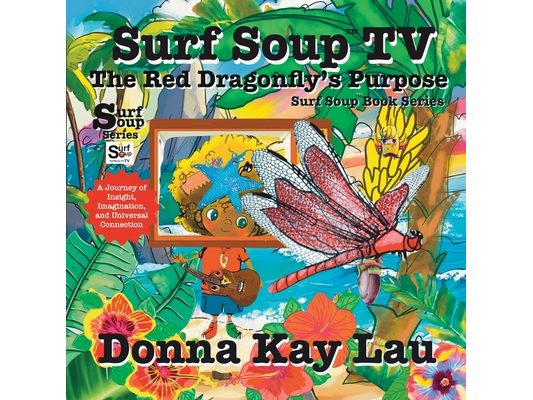 Surf Soup TV The Red Dragonfly's Purpose: A Journey of Insight, Imagination, and Universal Connection