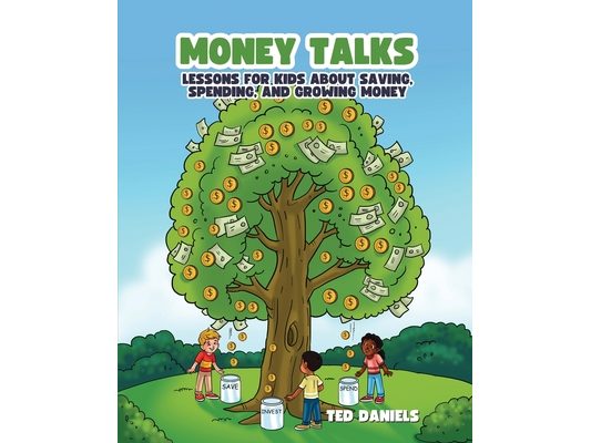 Money Talks: Lessons for Kids About Saving, Spending, and Growing Money