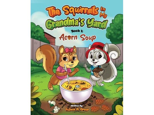 The Squirrels in My Grandma's Yard: Acorn Soup