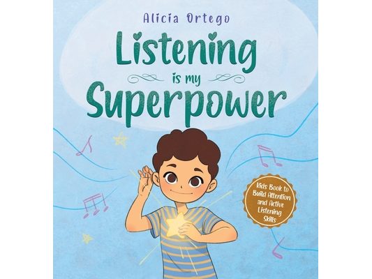 Listening is My Superpower: A Kid's Book About Love and Compassion