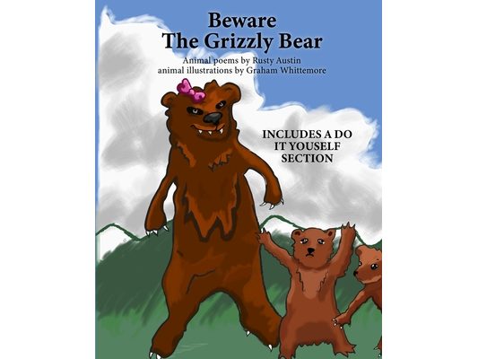 Beware The Grizzly Bear (Goofy Things by Rusty)