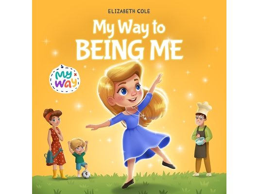 My Way to Being Me: An Inspirational Kids' Book About Building Confidence and Developing a Growth Mindset for Ages 3-8