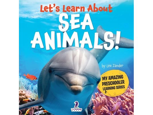 Let's Learn About Sea Animals!: My First Book About Sea Animals for Preschoolers (Ages 3-5)
