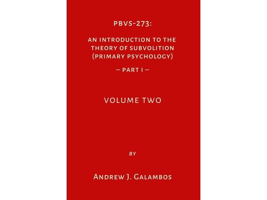 Pbvs-273: An Introduction to the Theory of Subvolition (Primary Psychology)-PART 1 Volume Two