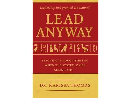 Lead Anyway: Teaching Through the Fog When the System Stops Seeing You
