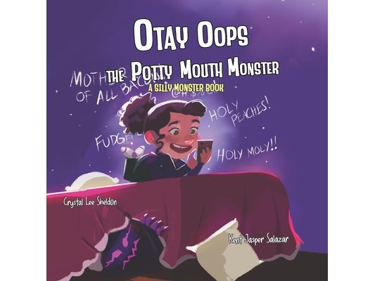 Otay Oops the Potty Mouth Monster: A Silly Monster Book About Using Kind Words and Thinking Before You Speak