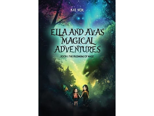 Ella and Ava's Magical Adventures Book 1: The Beginning of Magic (Ella & Ava's Magical Adventures)