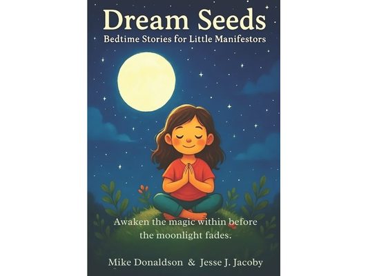 Dream Seeds: Bedtime Stories for Little Manifestors