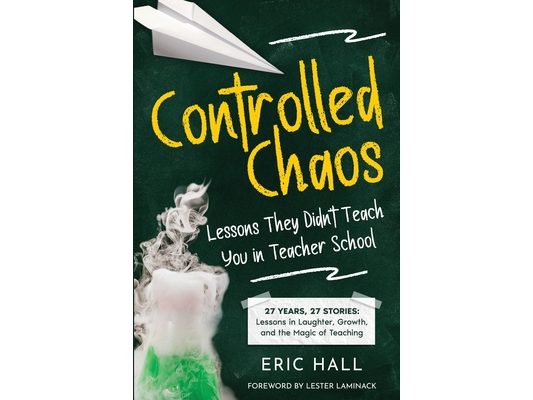 Controlled Chaos: Lessons They Didn't Teach You in Teacher School