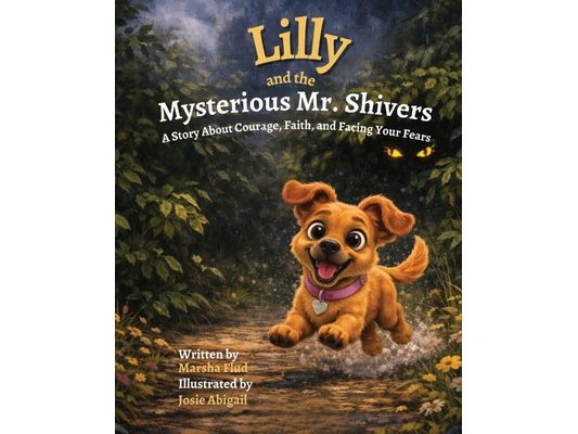 Lilly and the Mysterious Mr. Shivers: A Story About Courage, Faith, and Facing Your Fears