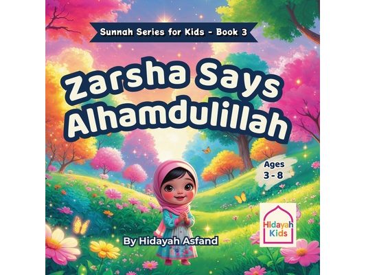 Zarsha Says Alhamdulillah: An Islamic Bedtime Story on Gratitude and the Sunnah of Saying Alhamdulillah for Kids