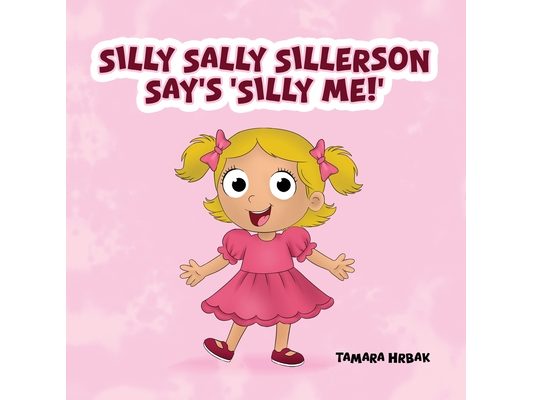 Silly Sally Sillerson Say's 'Silly Me!'