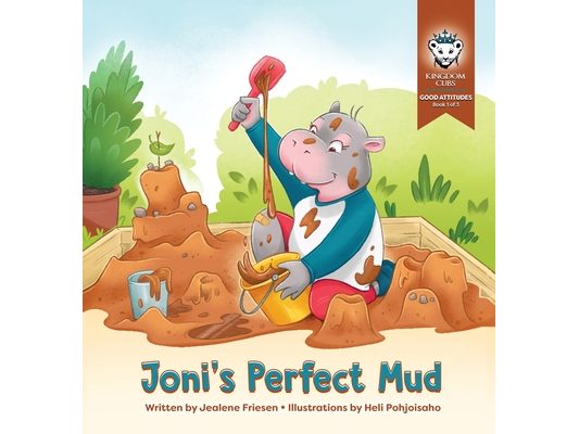 Joni's Perfect Mud: Good Attitudes: Book 1 of 3