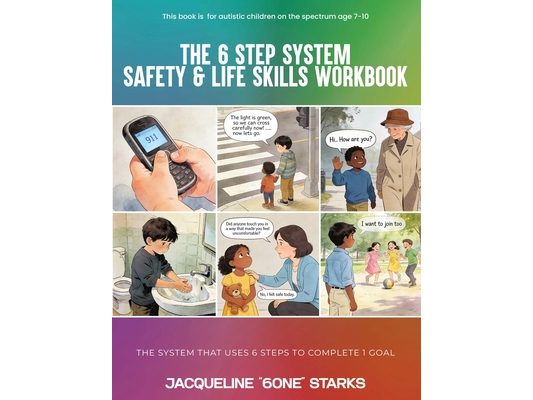 The 6-Step System for Achieving One Goal: Safety & Life Skills Workbook