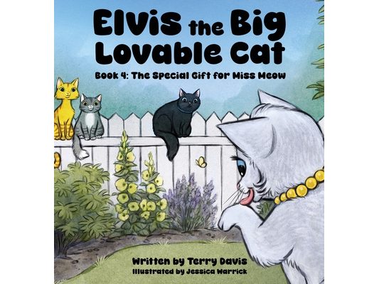 Elvis the Big Lovable Cat: Book 4: The Special Gift for Miss Meow
