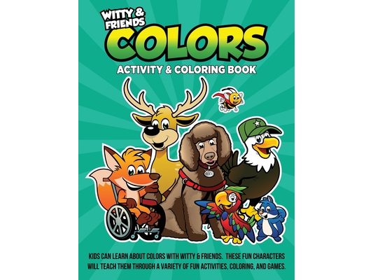 Colors Activity & Coloring Book: Kids Can Learn Colors With Witty & Friends. These Fun Characters Will Teach Them Through A Variety Of Fun Activities,