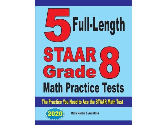 5 Full-Length STAAR Grade 8 Math Practice Tests: The Practice You Need to Ace the STAAR Math Test