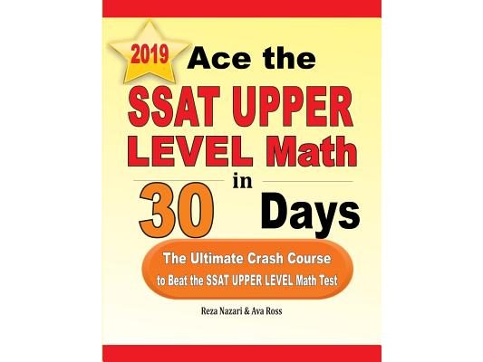 Ace the SSAT Upper Level Math in 30 Days: The Ultimate Crash Course to Beat the SSAT Upper Level Math Test