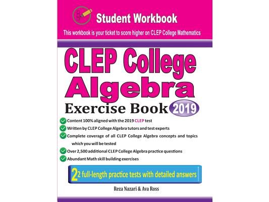 CLEP College Algebra Exercise Book: Student Workbook and Two Realistic CLEP College Algebra Tests
