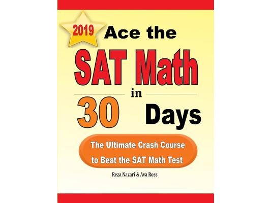 Ace the SAT Math in 30 Days: The Ultimate Crash Course to Beat the SAT Math Test