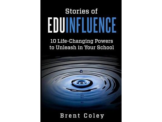 Stories of EduInfluence: 10 Life-Changing Powers to Unleash in Your School