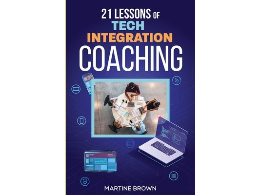 21 Lessons of Tech Integration Coaching