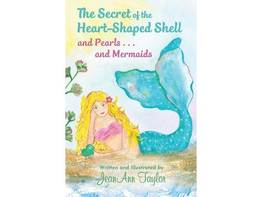 The Secret of the Heart-Shaped Shell and Pearls . . . and Mermaids