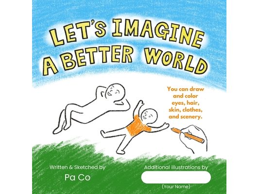 Let's Imagine a Better World: How can we change in our everyday lives?