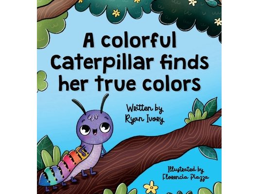 A colorful caterpillar finds her true colors