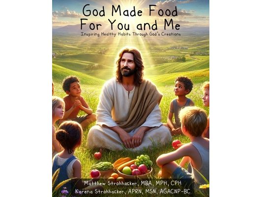 God Made Food for You and Me: Inspiring Healthy Habits Through God's Creations
