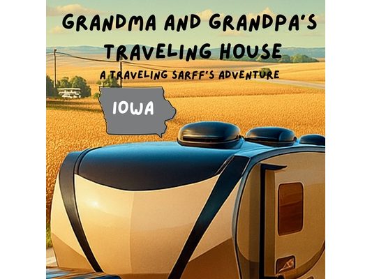 Grandma and Grandpa's Traveling House in Iowa: A Traveling Sarff's Adventure
